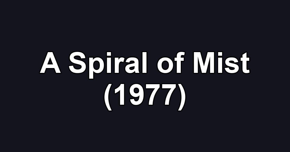 A Spiral of Mist (1977)