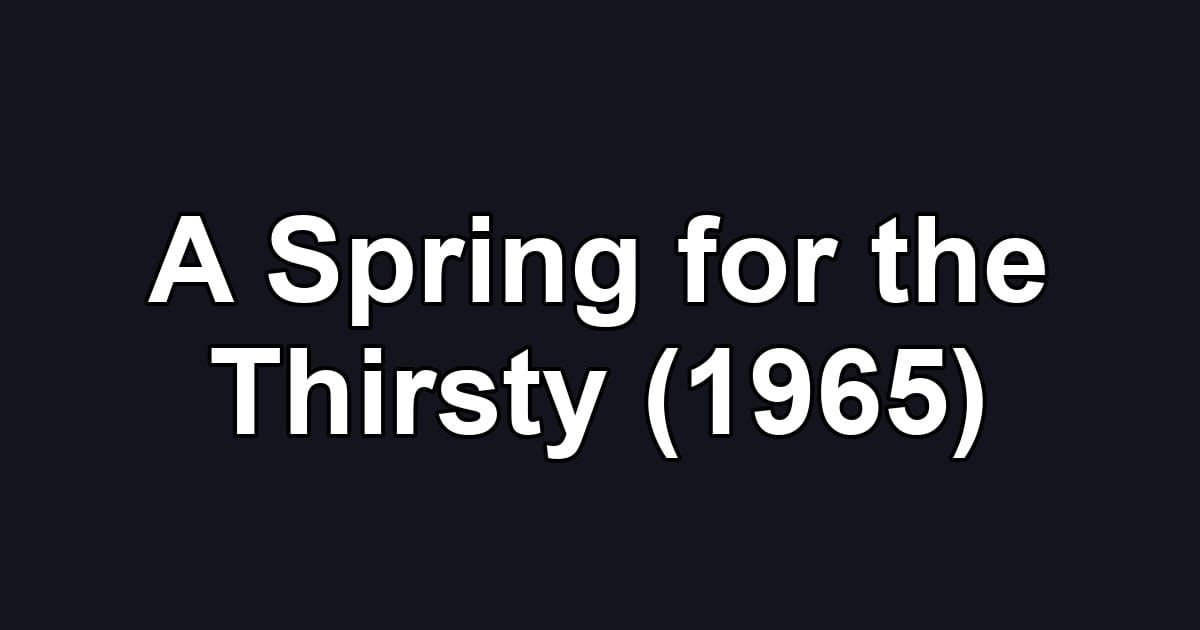 A Spring for the Thirsty (1965)