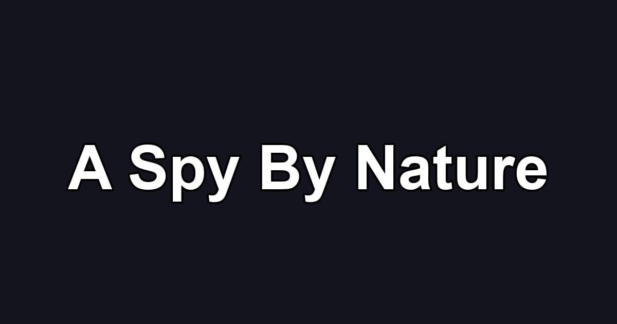 A Spy By Nature