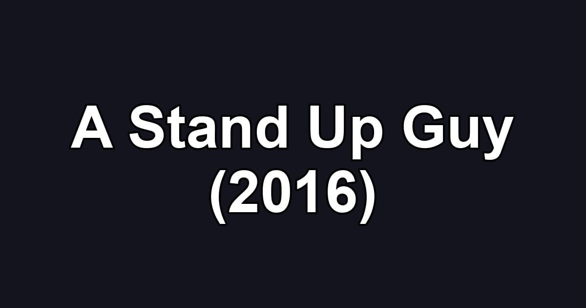 A Stand Up Guy (2016)