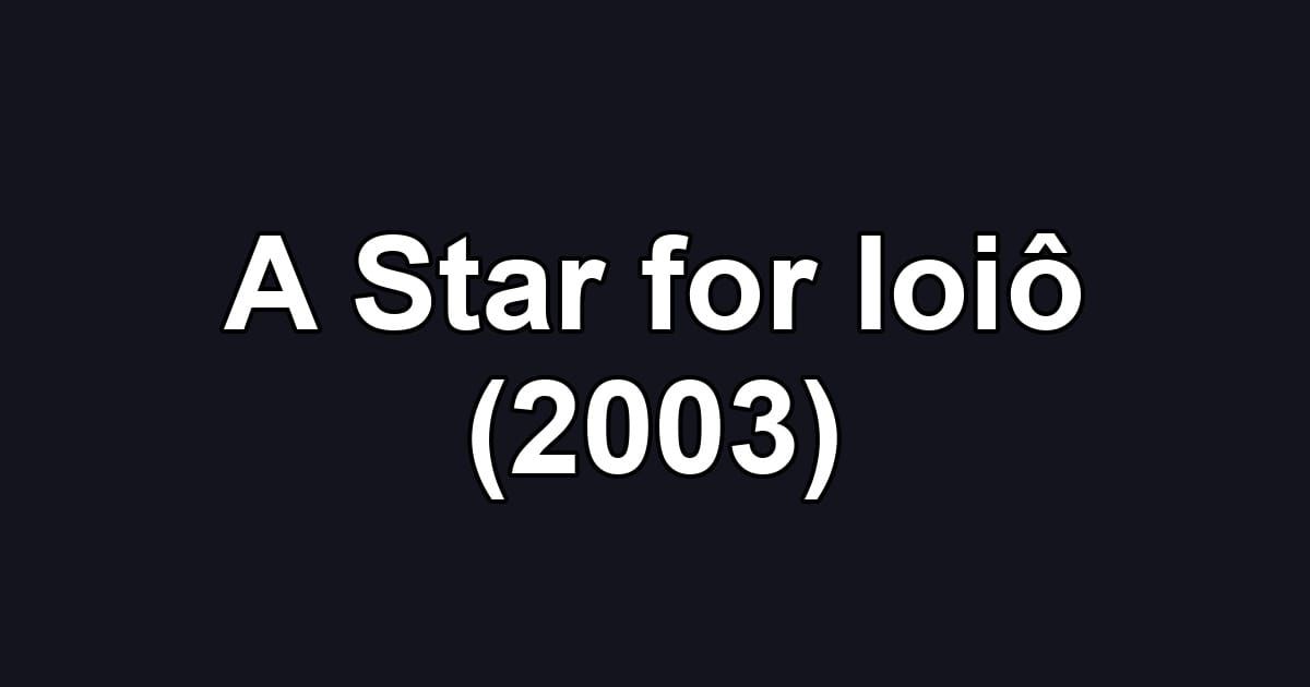 A Star for Ioiô (2003)