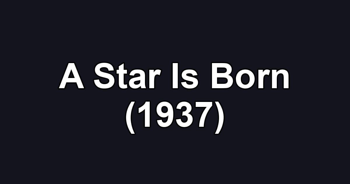 A Star Is Born (1937)