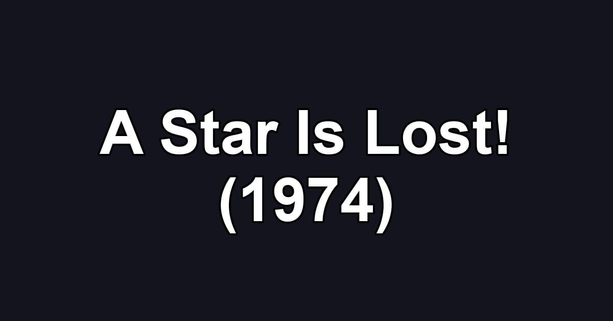 A Star Is Lost! (1974)