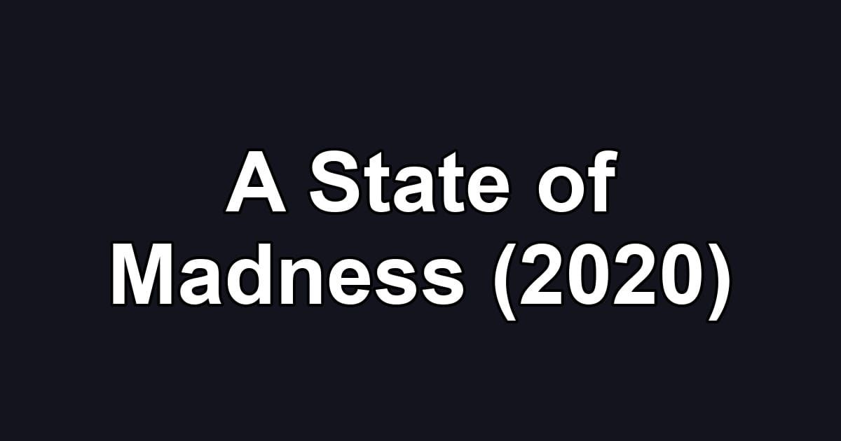 A State of Madness (2020)