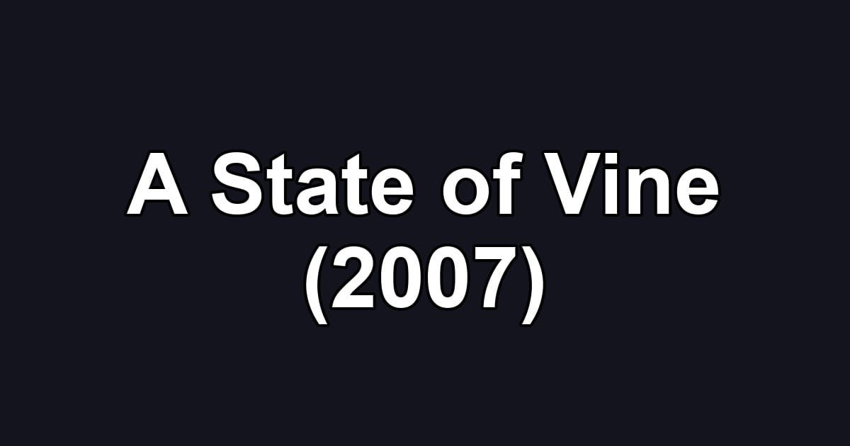 A State of Vine (2007)