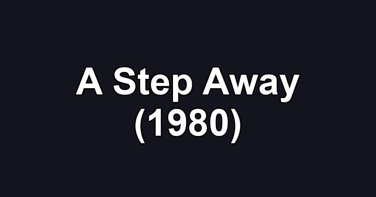 A Step Away (1980)
