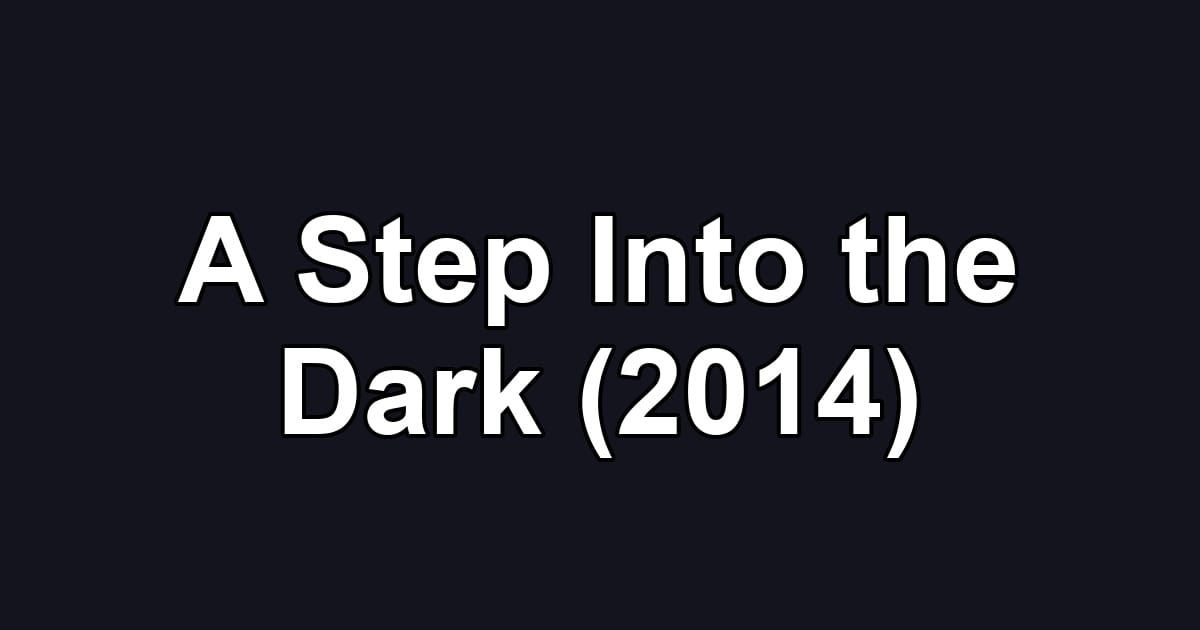 A Step Into the Dark (2014)