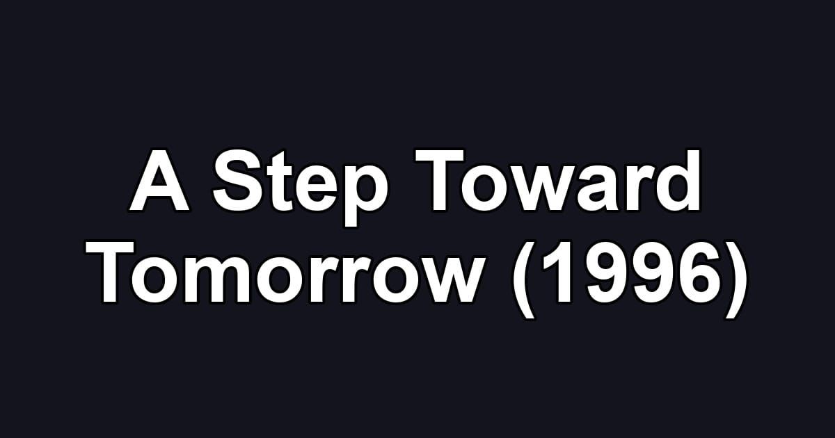 A Step Toward Tomorrow (1996)
