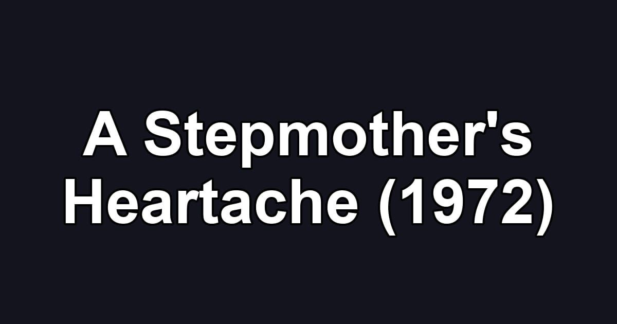A Stepmother's Heartache (1972)