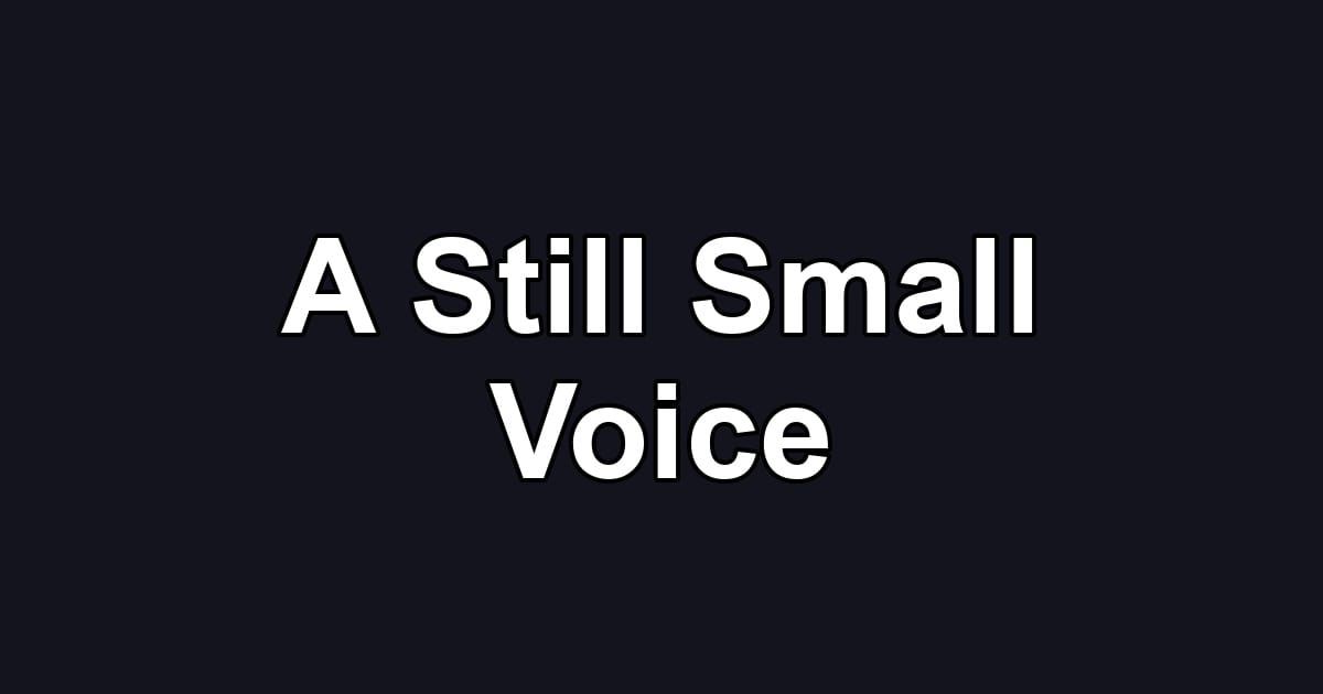 A Still Small Voice