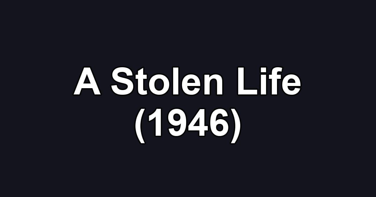 A Stolen Life (1946)