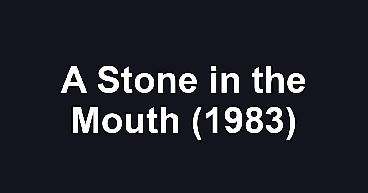 A Stone in the Mouth (1983)
