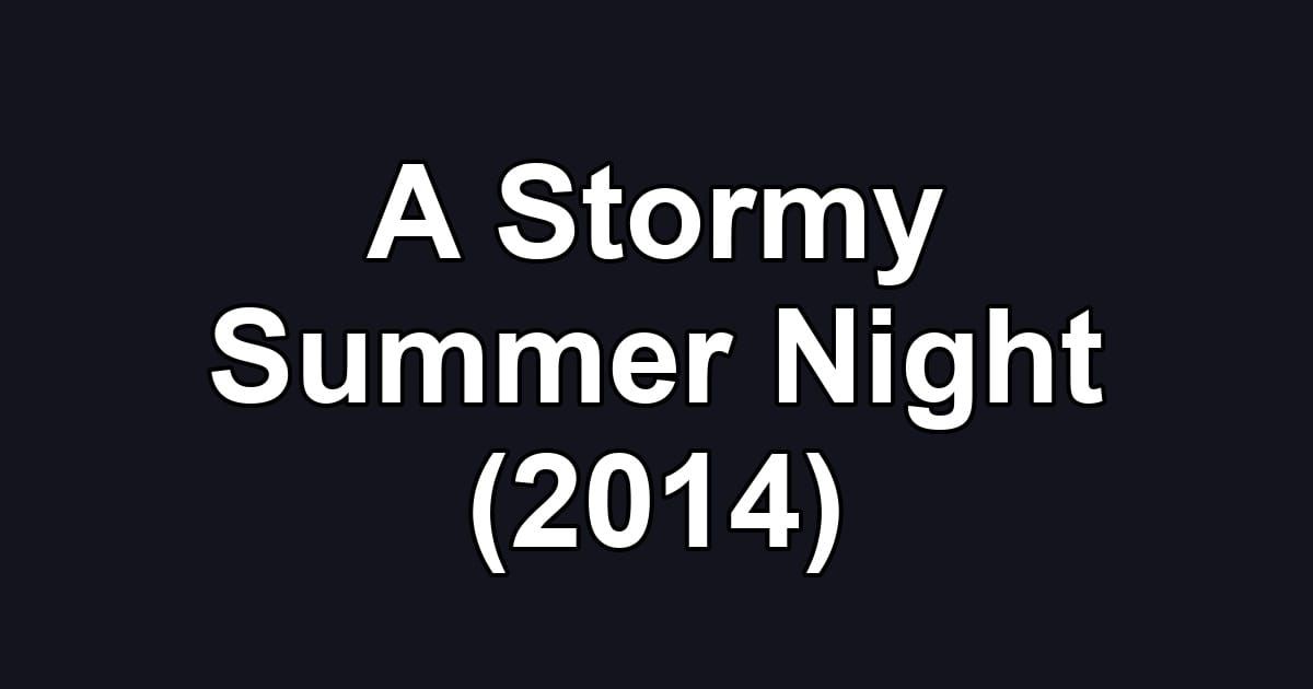 A Stormy Summer Night (2014)