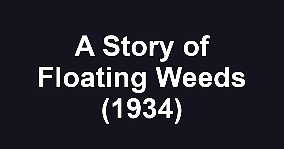 A Story of Floating Weeds (1934)