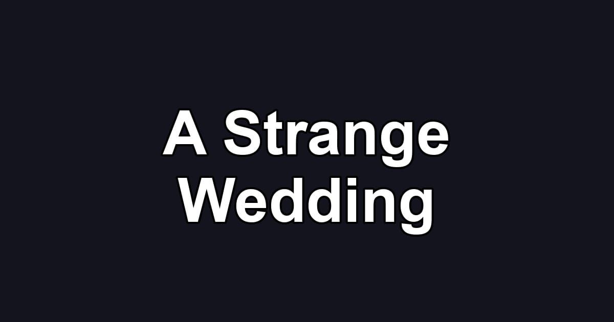 A Strange Wedding