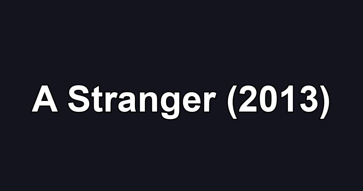 A Stranger (2013)