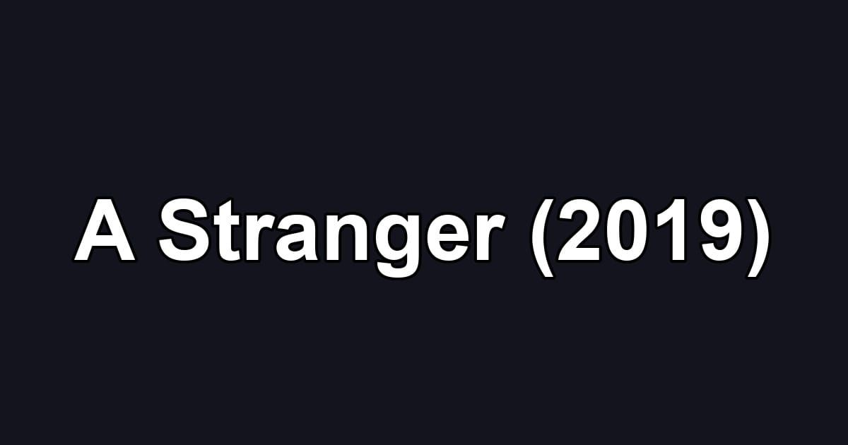 A Stranger (2019)