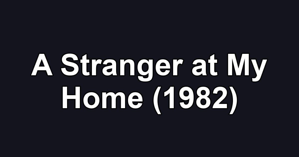 A Stranger at My Home (1982)