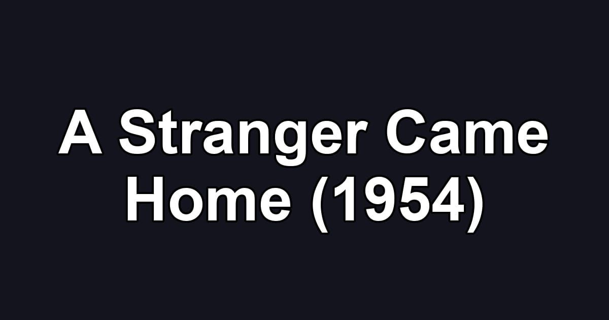 A Stranger Came Home (1954)