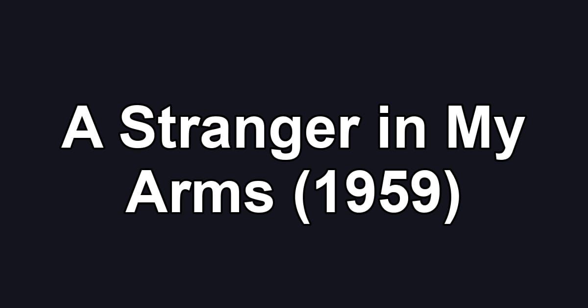 A Stranger in My Arms (1959)