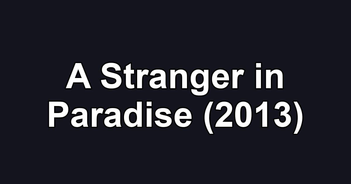 A Stranger in Paradise (2013)