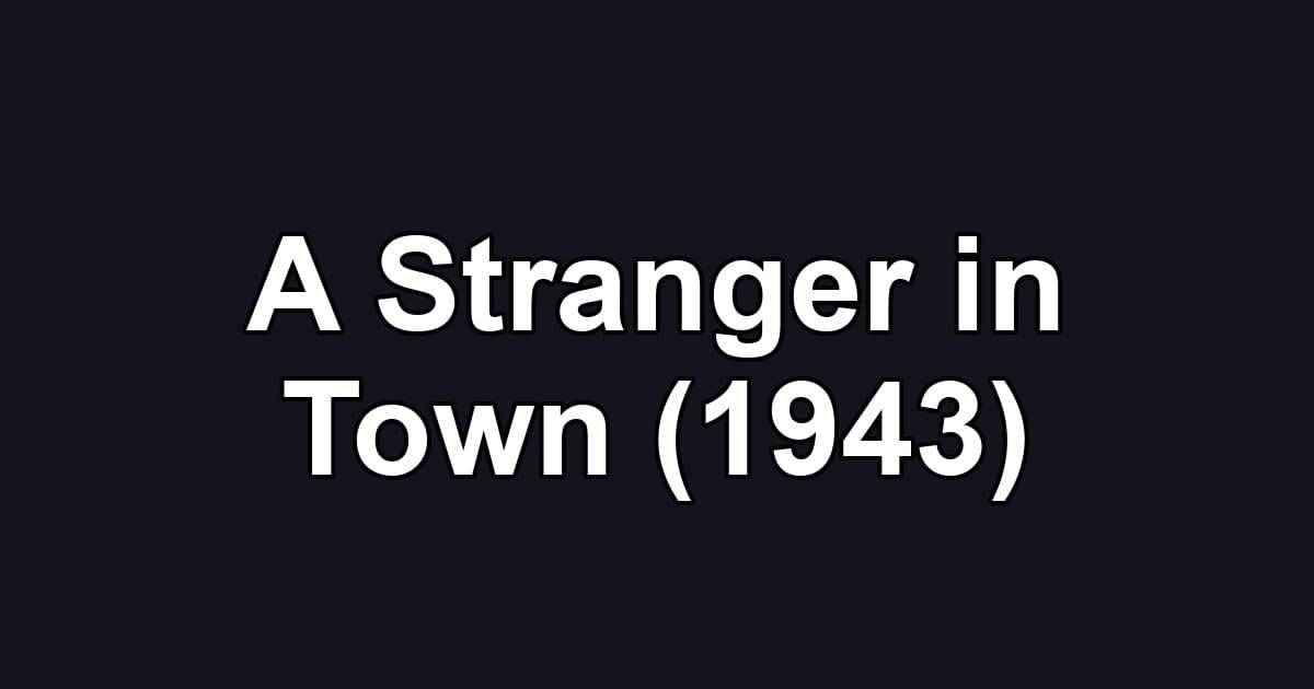 A Stranger in Town (1943)