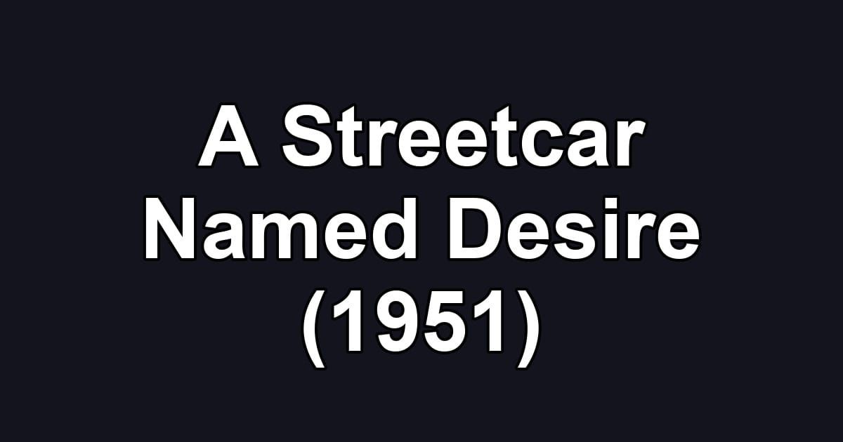 A Streetcar Named Desire (1951)