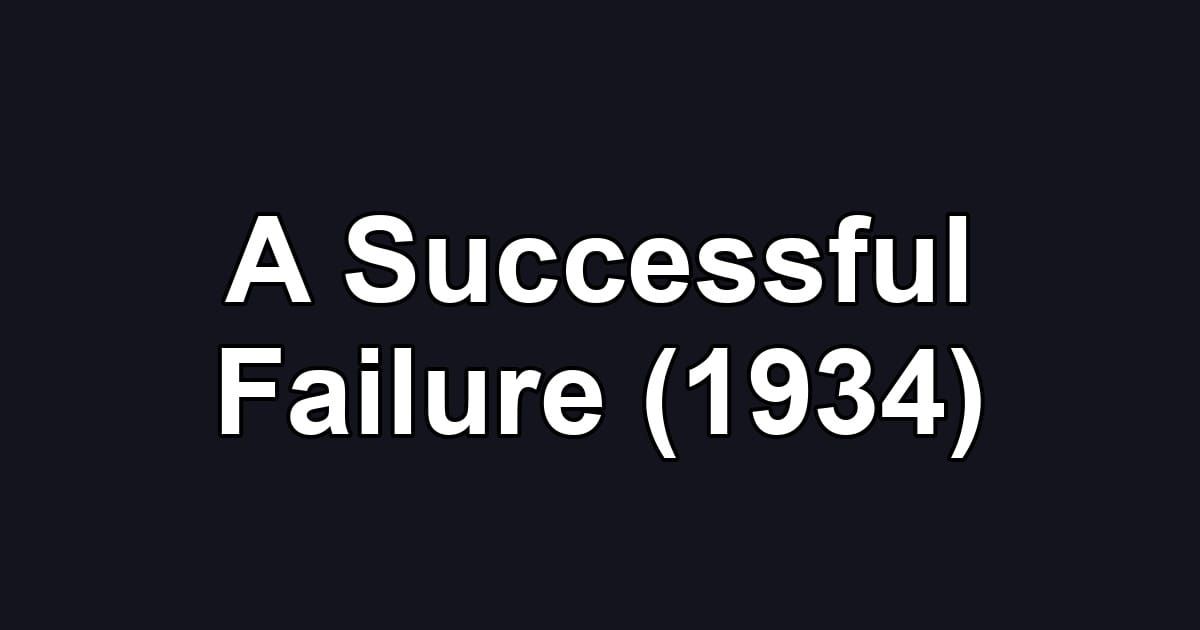 A Successful Failure (1934)