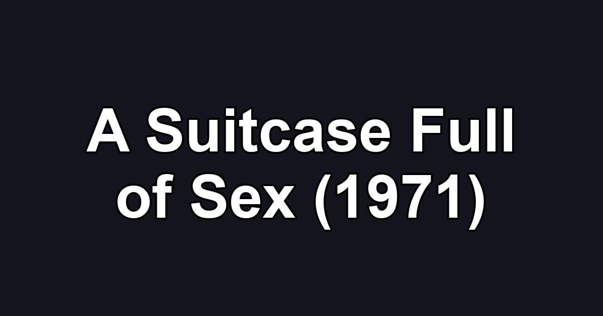 A Suitcase Full of Sex (1971)