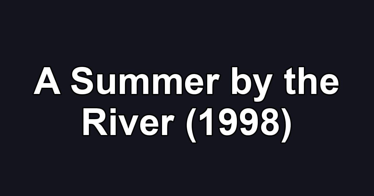 A Summer by the River (1998)