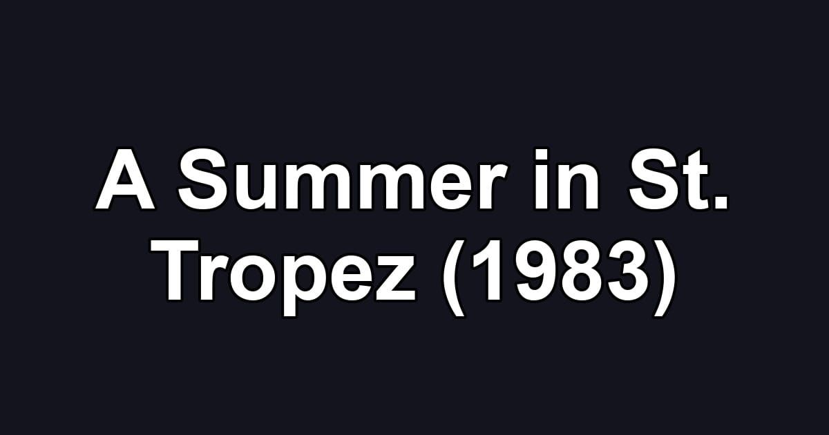 A Summer in St. Tropez (1983)