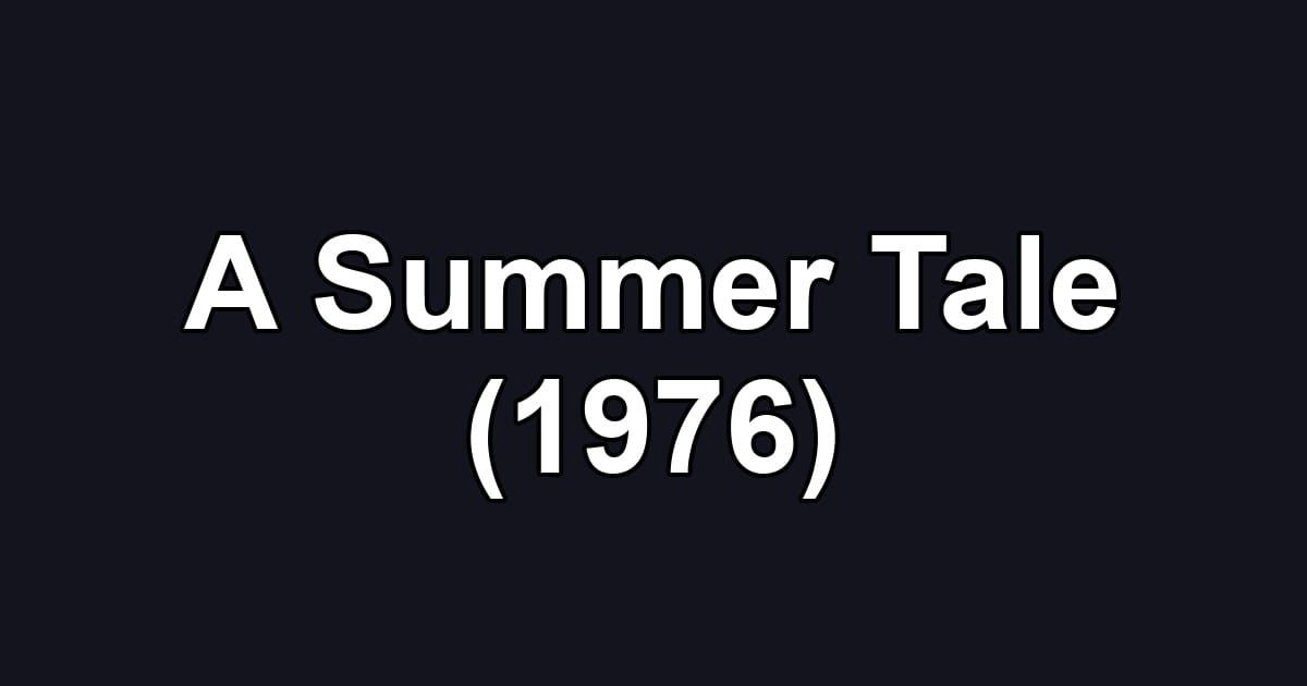 A Summer Tale (1976)