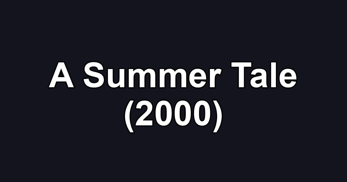 A Summer Tale (2000)