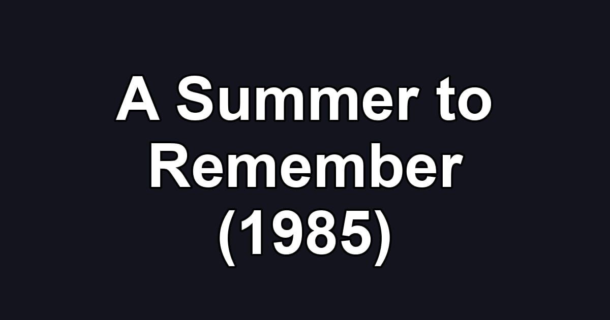 A Summer to Remember (1985)
