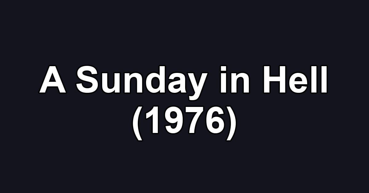 A Sunday in Hell (1976)