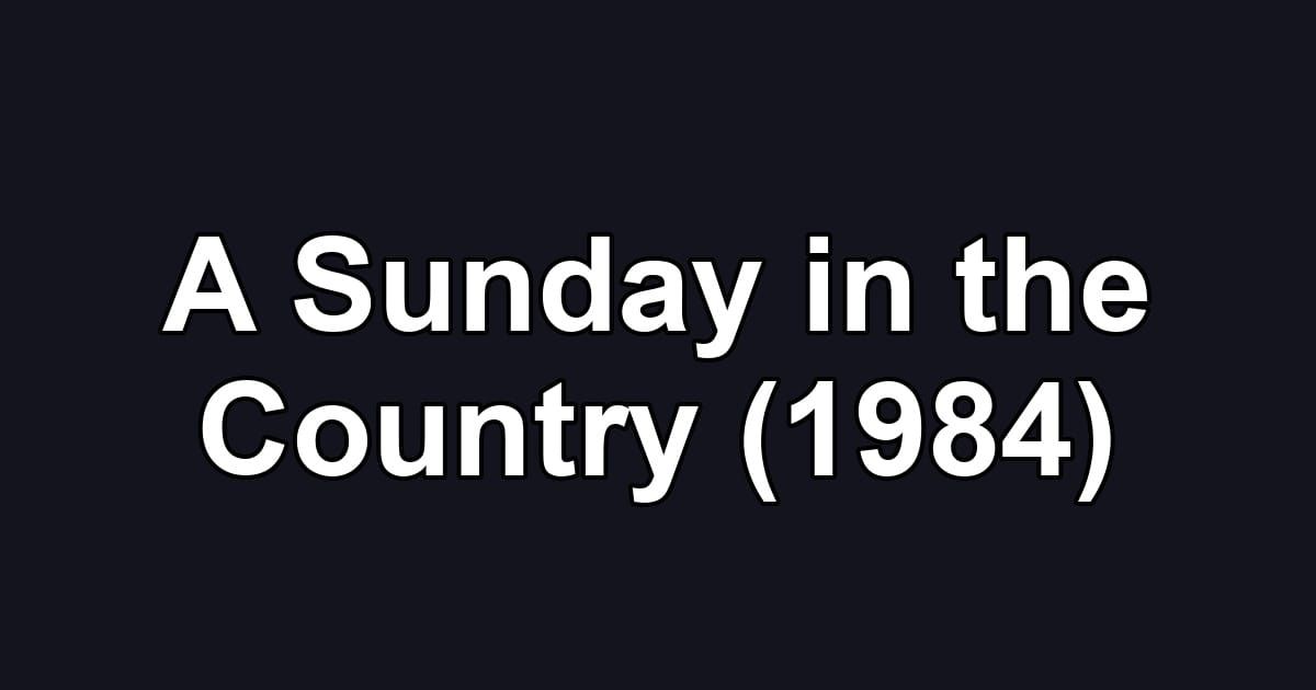 A Sunday in the Country (1984)