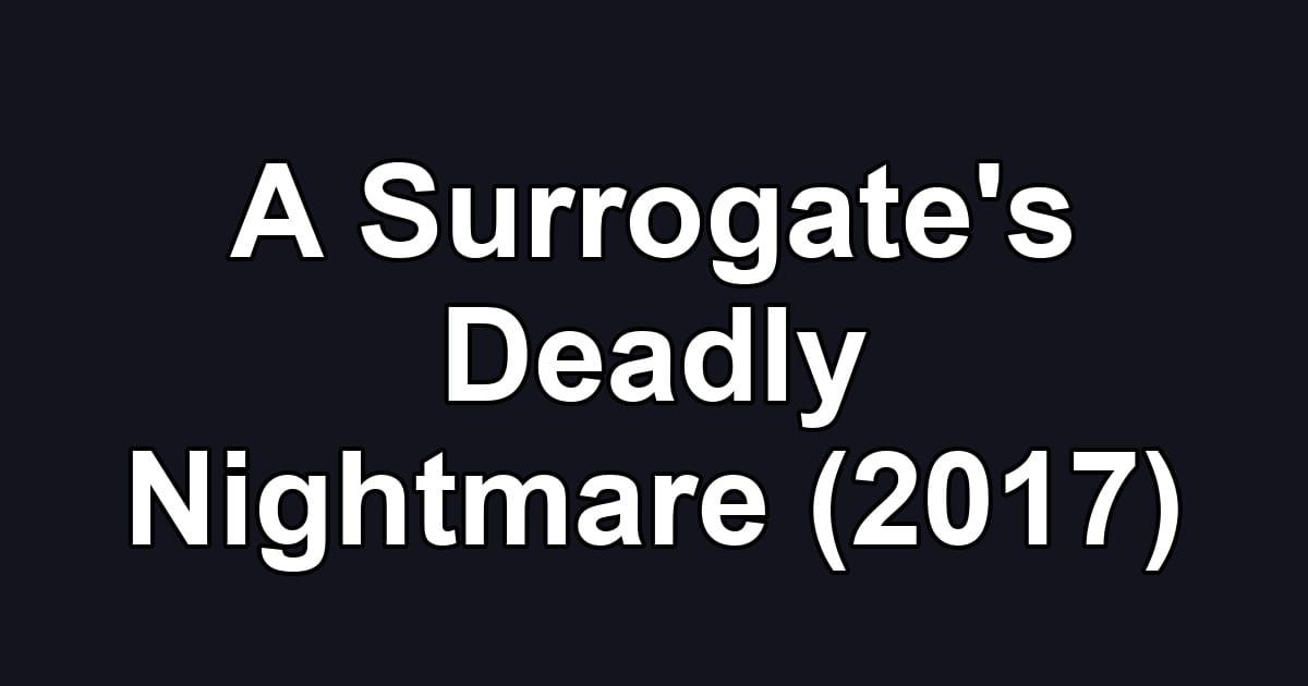 A Surrogate's Deadly Nightmare (2017)