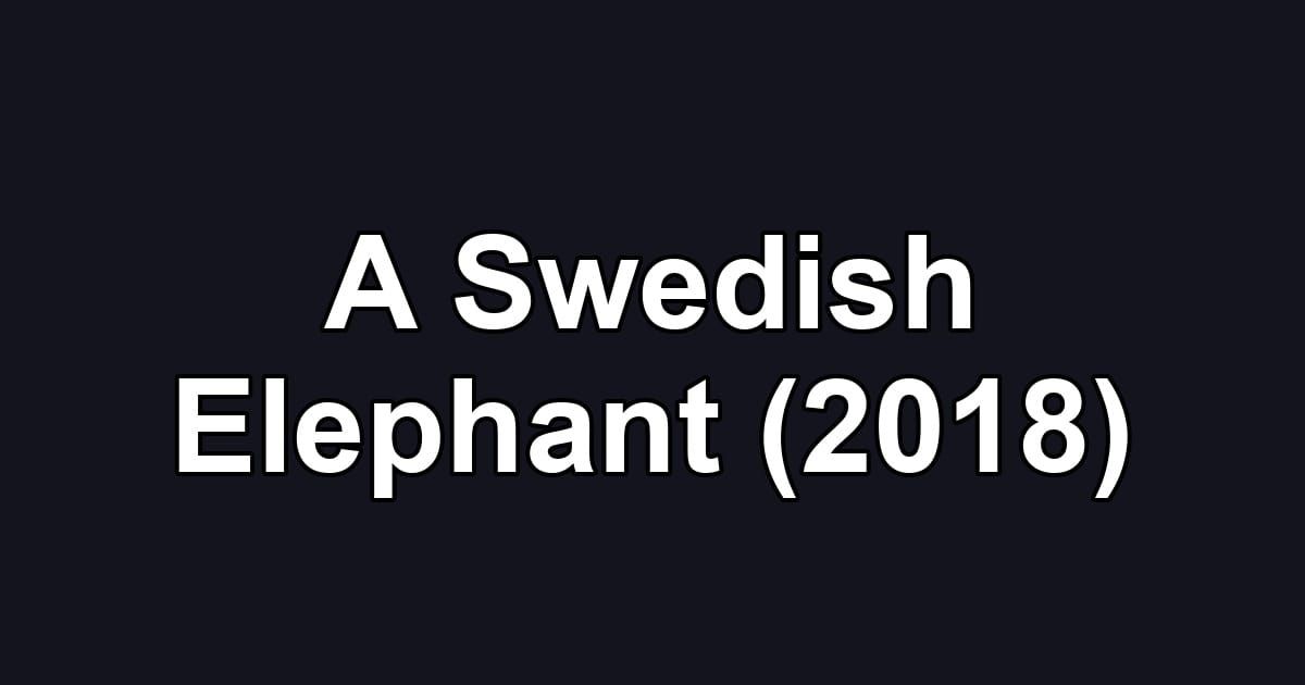 A Swedish Elephant (2018)