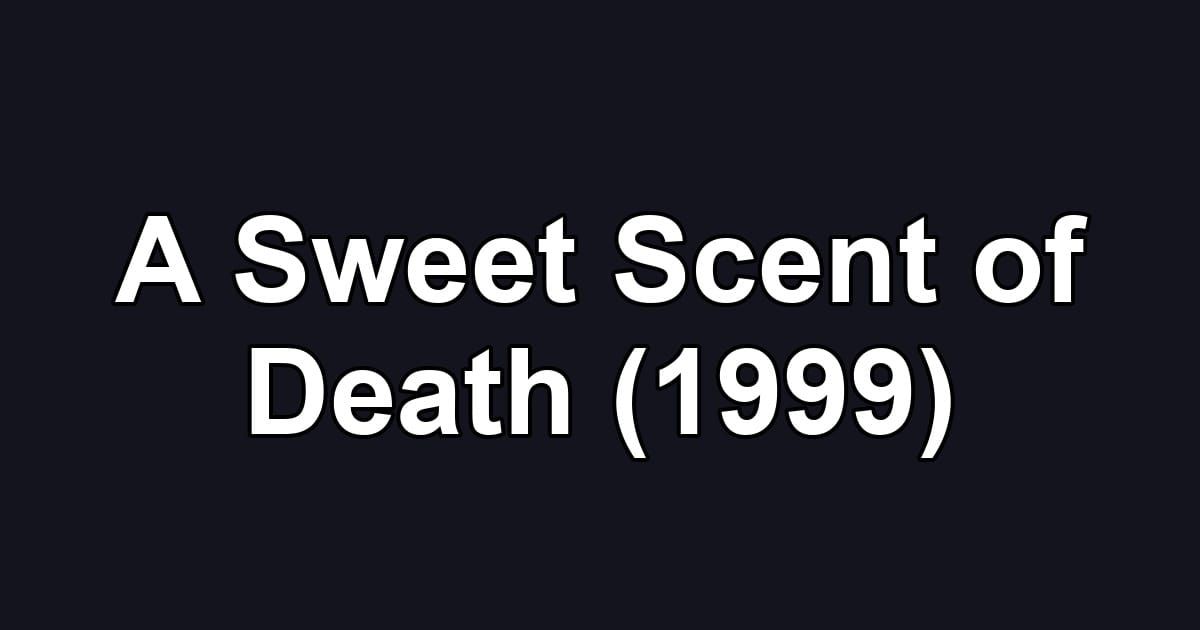 A Sweet Scent of Death (1999)