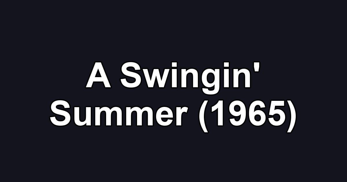 A Swingin' Summer (1965)