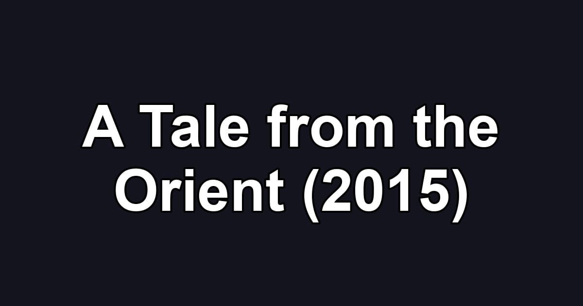 A Tale from the Orient (2015)