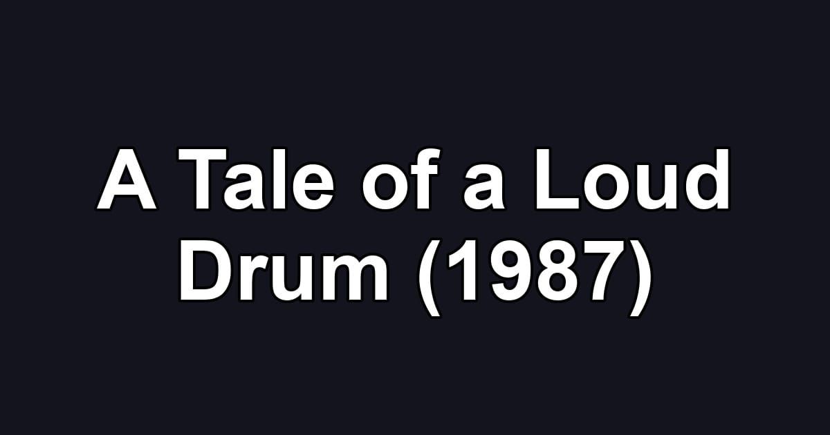 A Tale of a Loud Drum (1987)
