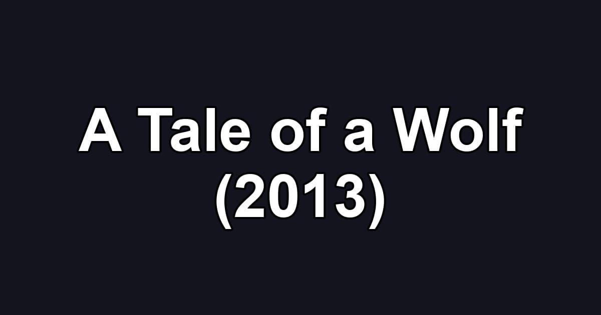 A Tale of a Wolf (2013)