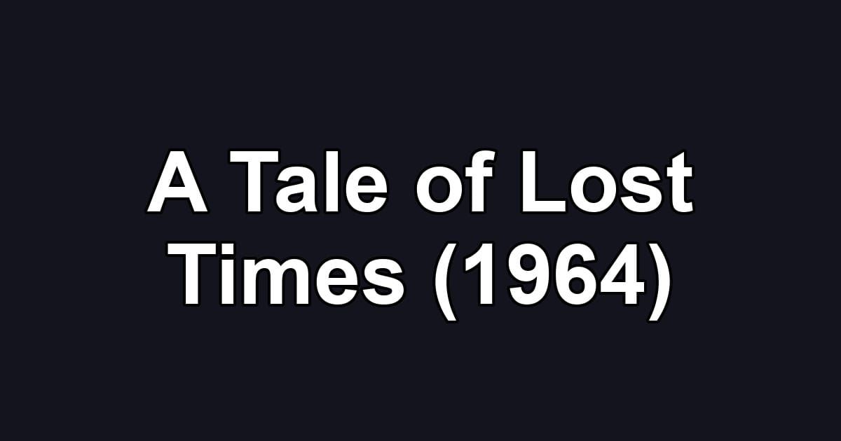 A Tale of Lost Times (1964)
