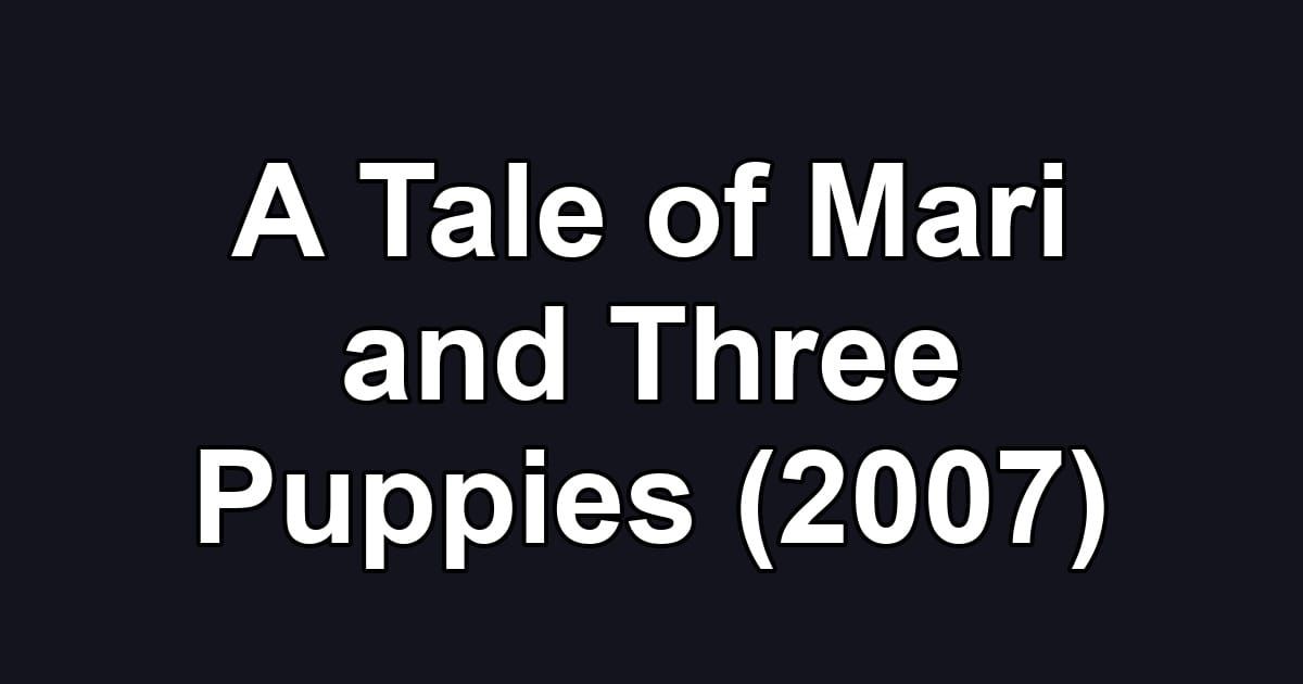A Tale of Mari and Three Puppies (2007)