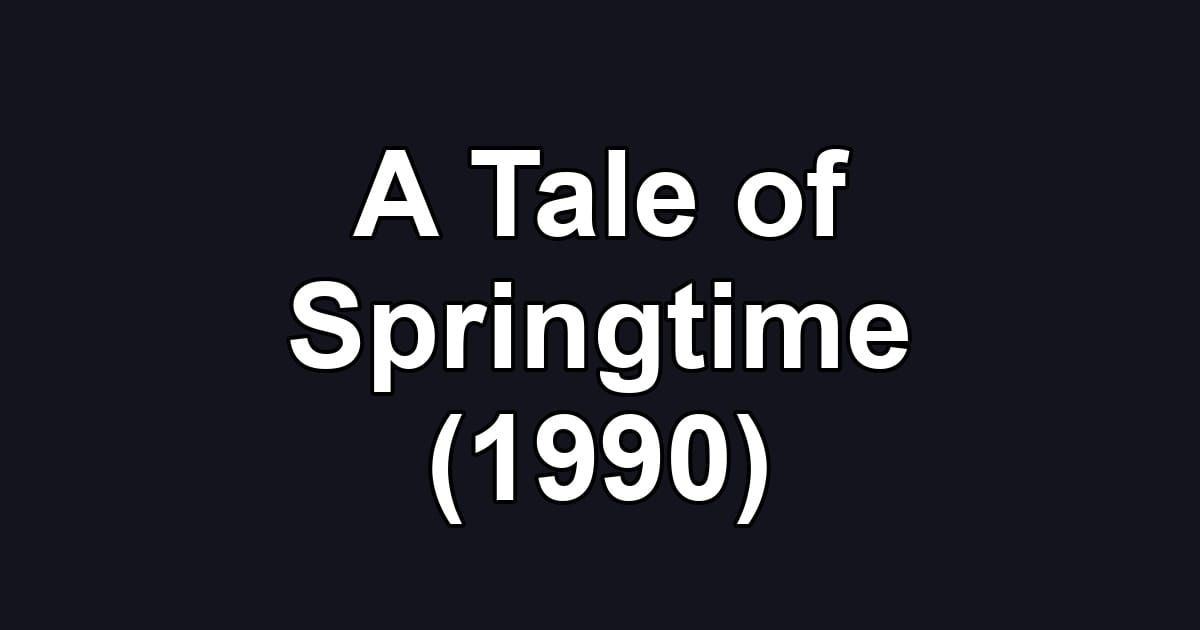 A Tale of Springtime (1990)