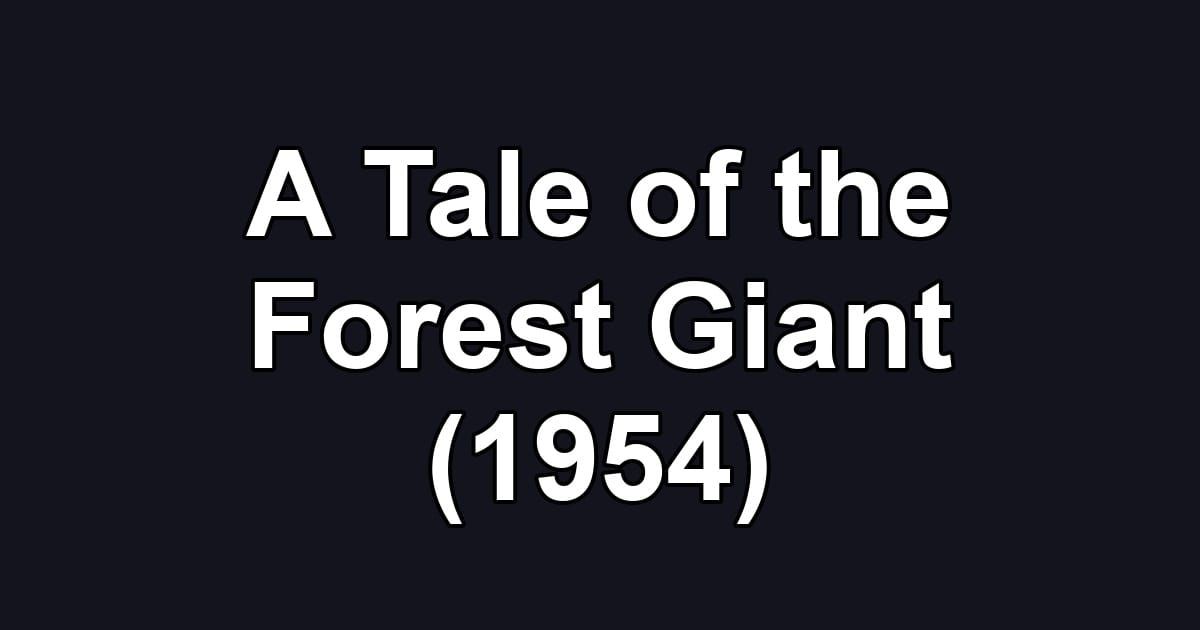 A Tale of the Forest Giant (1954)