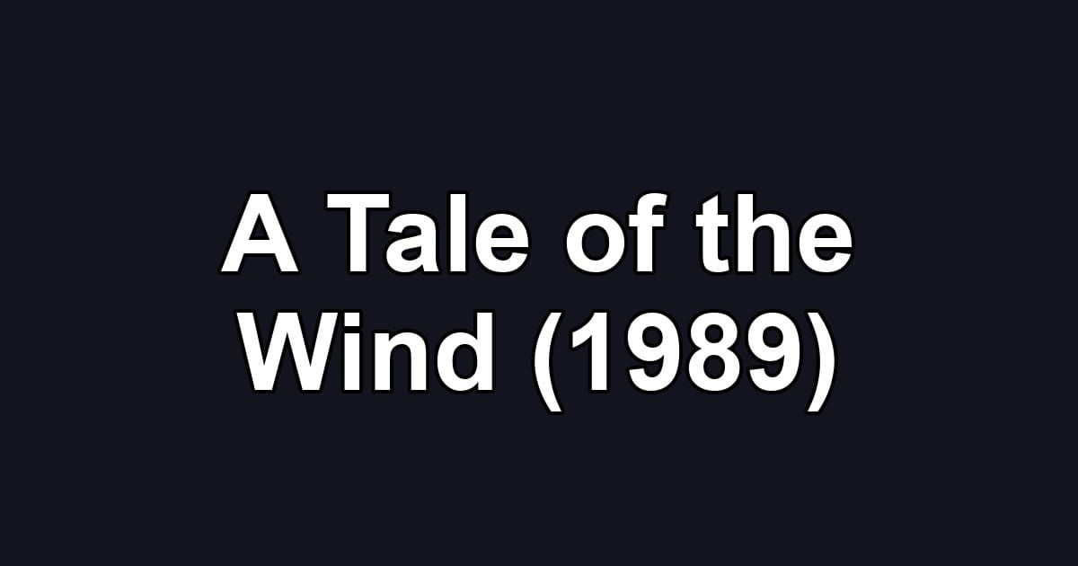 A Tale of the Wind (1989)