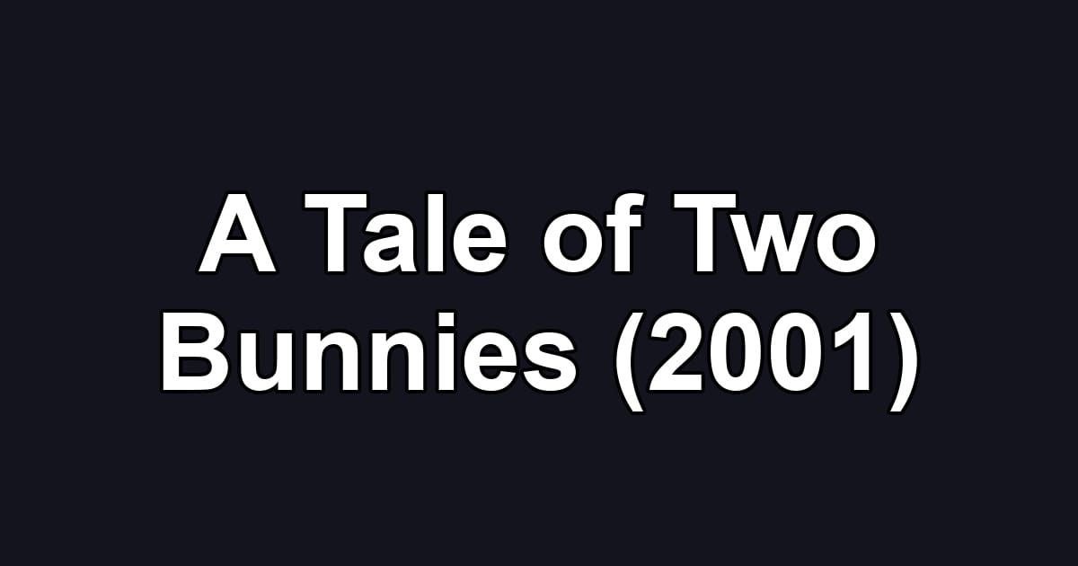 A Tale of Two Bunnies (2001)