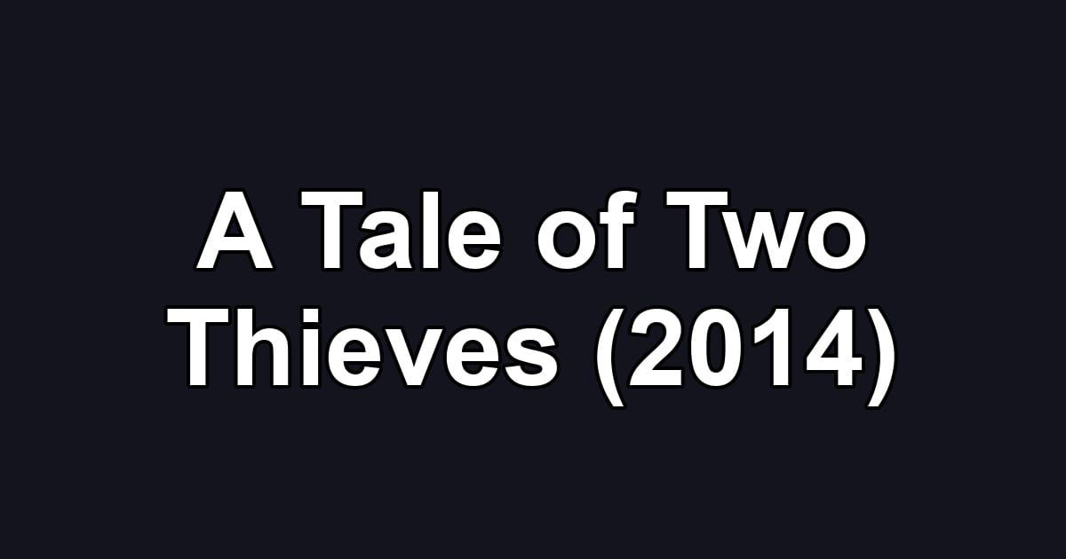 A Tale of Two Thieves (2014)